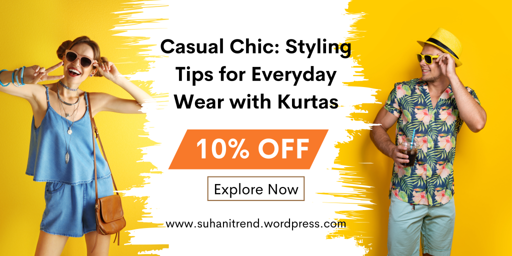 Casual Chic: Styling Tips for Everyday Wear with Kurtas